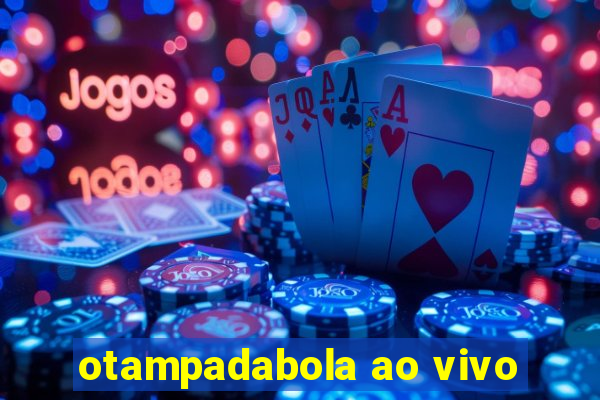 otampadabola ao vivo